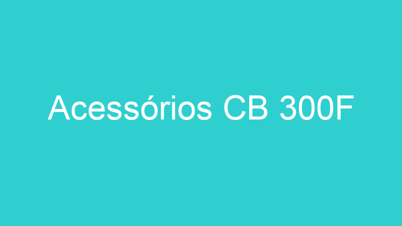 Acessórios CB 300F