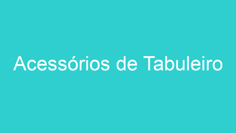Acessórios de Tabuleiro