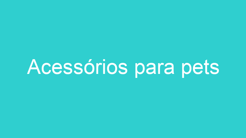 Acessórios para pets