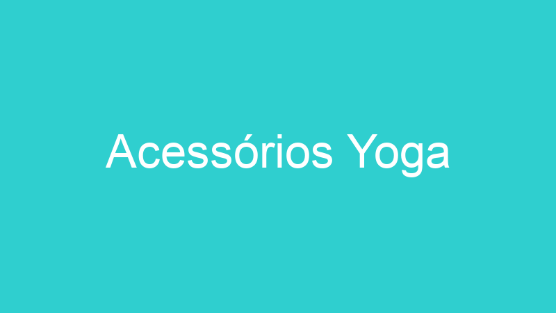 Acessórios Yoga