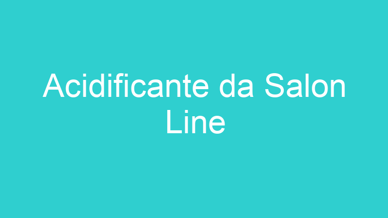 Acidificante da Salon Line