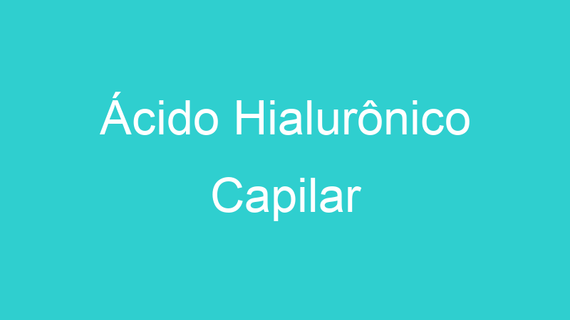 Ácido Hialurônico Capilar