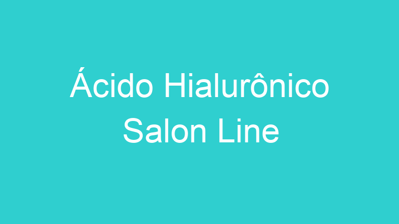Ácido Hialurônico Salon Line
