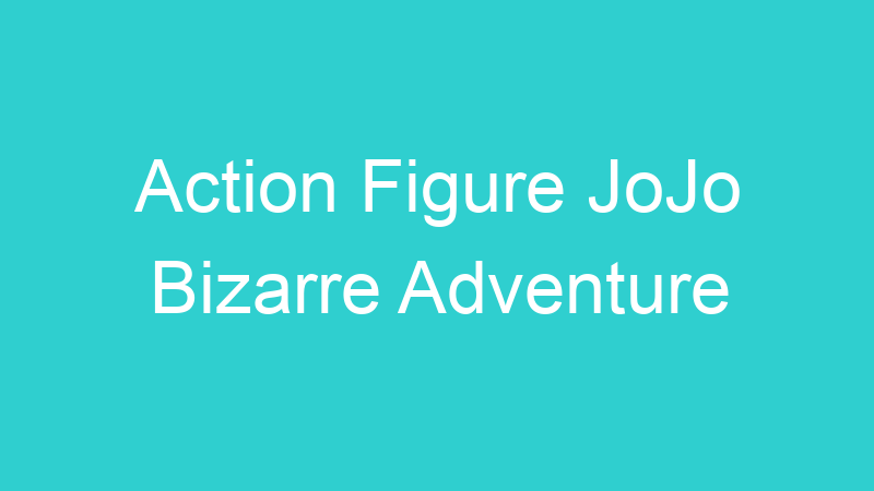 Action Figure JoJo Bizarre Adventure
