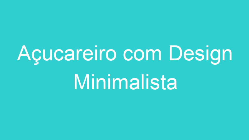 Açucareiro com Design Minimalista