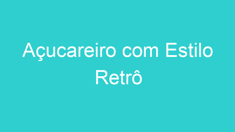 Açucareiro com Estilo Retrô