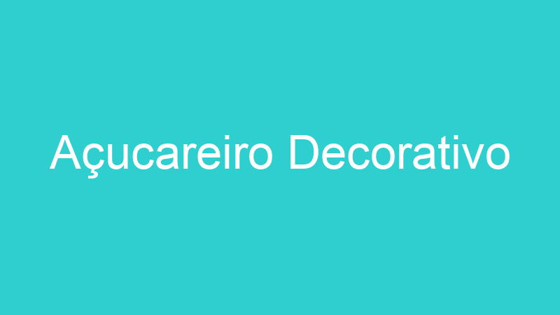 Açucareiro Decorativo