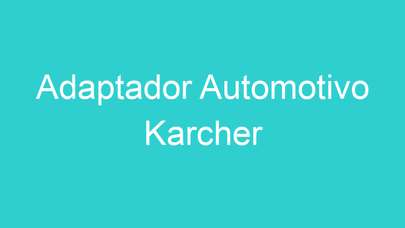 Adaptador Automotivo Karcher