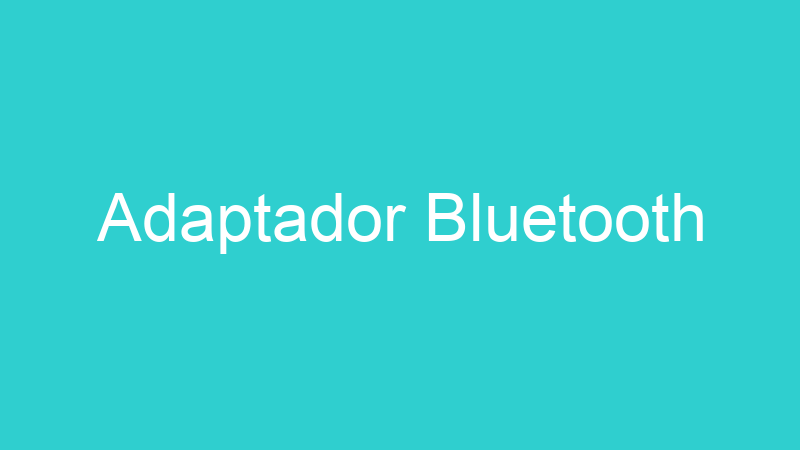Adaptador Bluetooth