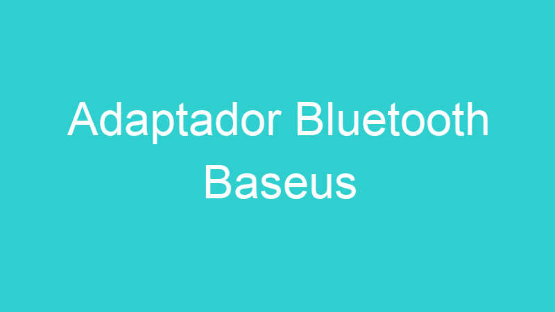 Adaptador Bluetooth Baseus