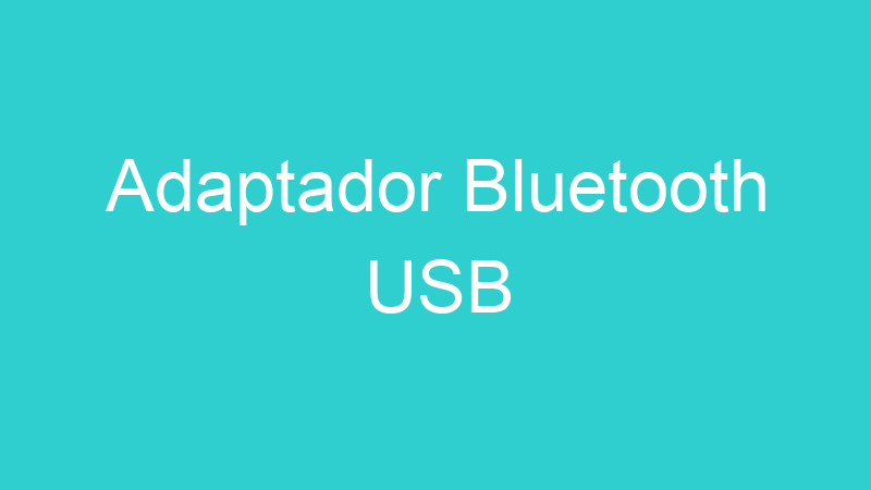 Adaptador Bluetooth USB