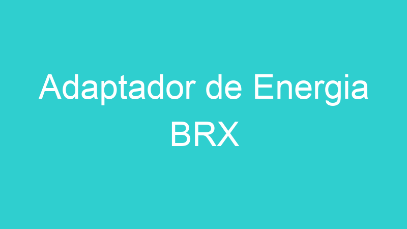 Adaptador de Energia BRX