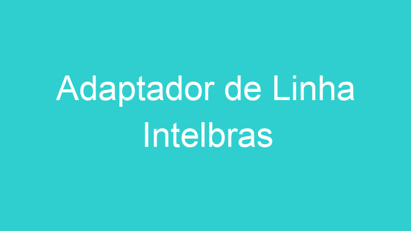 Adaptador de Linha Intelbras