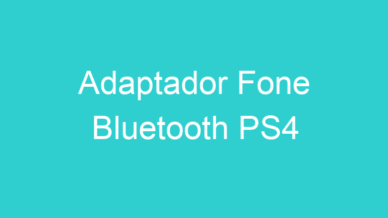 Adaptador Fone Bluetooth PS4