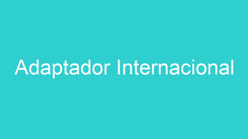 Adaptador Internacional