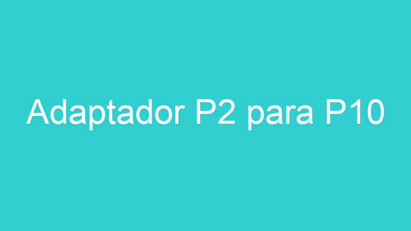 Adaptador P2 para P10