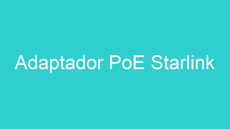 Adaptador PoE Starlink