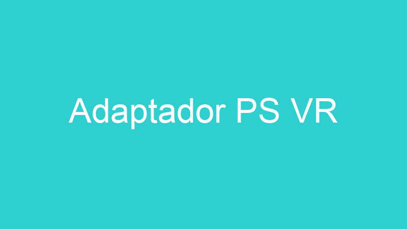 Adaptador PS VR
