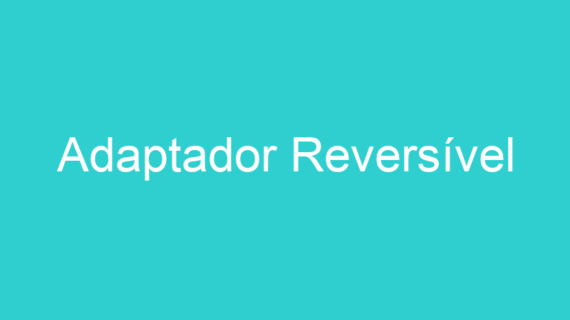 Adaptador Reversível