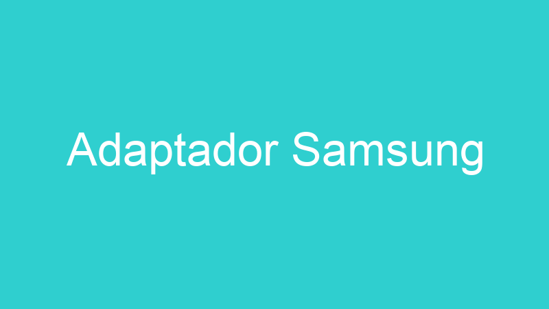 Adaptador Samsung