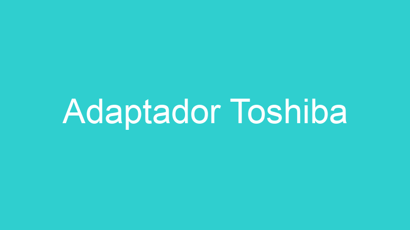 Adaptador Toshiba