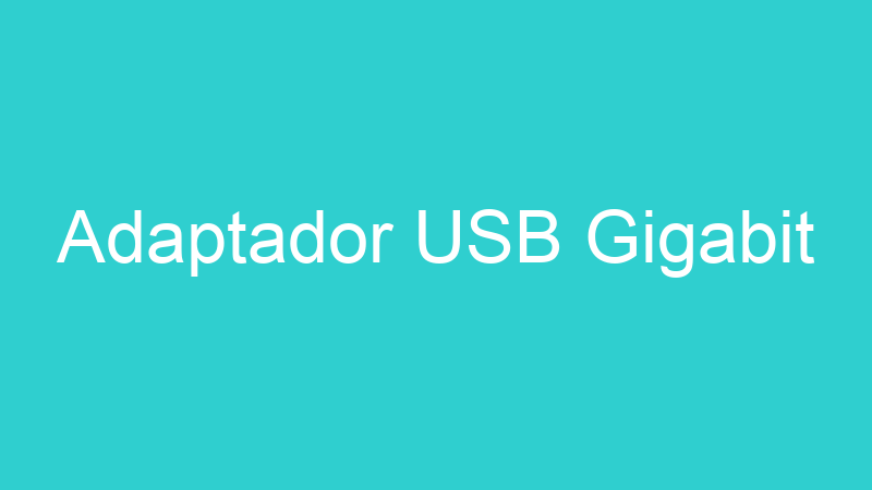 Adaptador USB Gigabit