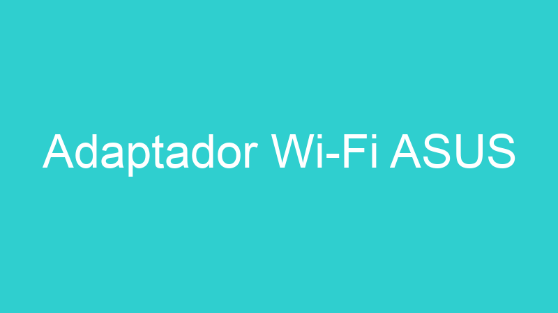 Adaptador Wi-Fi ASUS