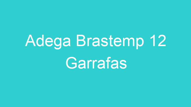 Adega Brastemp 12 Garrafas