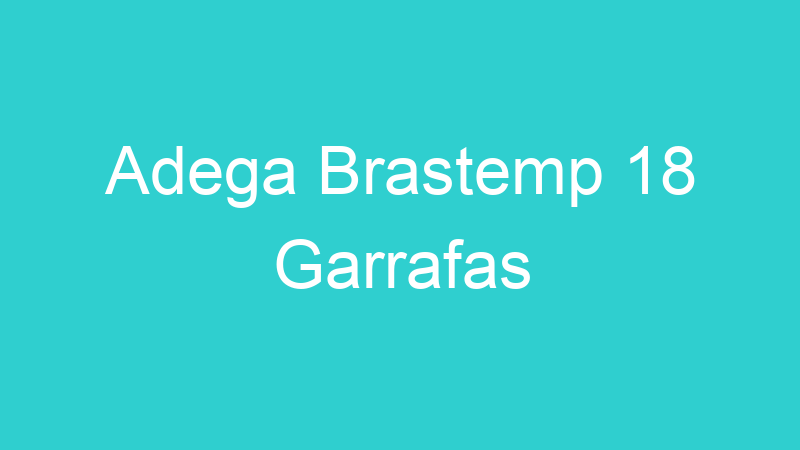 Adega Brastemp 18 Garrafas