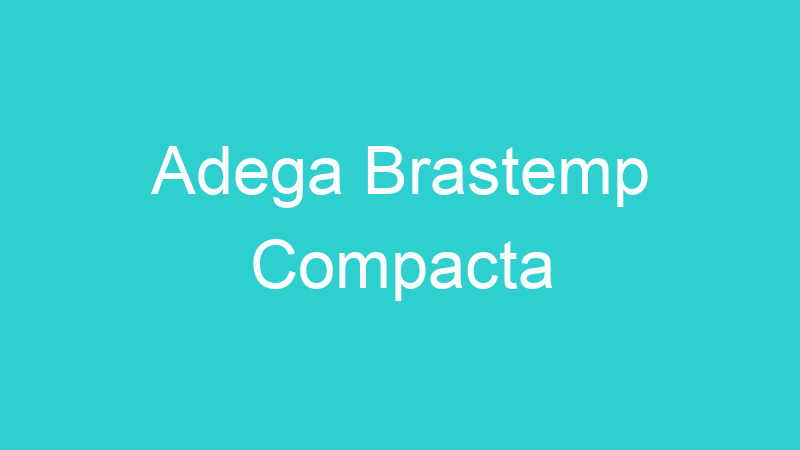 Adega Brastemp Compacta