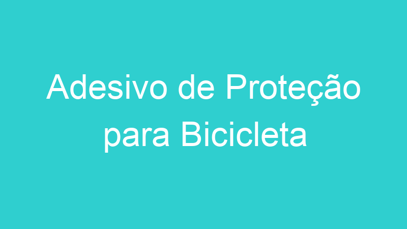 Adesivo de Proteção para Bicicleta