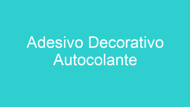 Adesivo Decorativo Autocolante