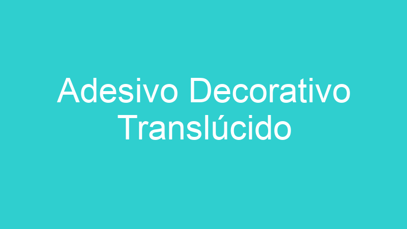 Adesivo Decorativo Translúcido