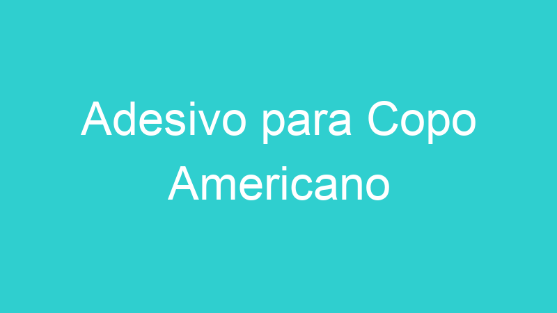 Adesivo para Copo Americano