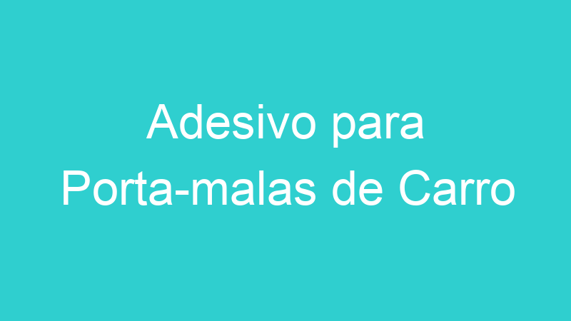Adesivo para Porta-malas de Carro