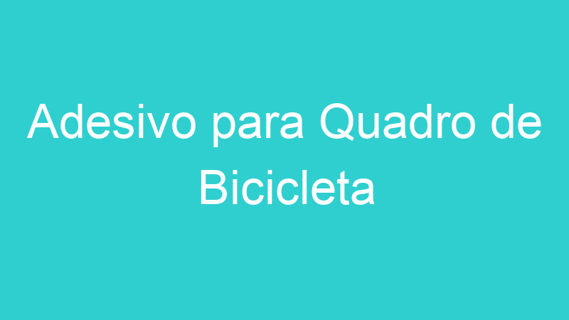 Adesivo para Quadro de Bicicleta