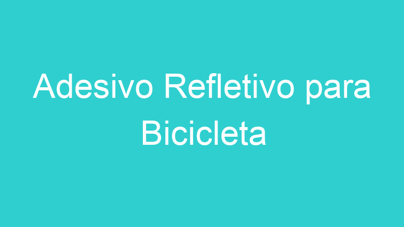 Adesivo Refletivo para Bicicleta