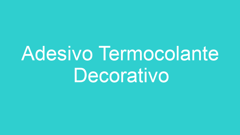Adesivo Termocolante Decorativo