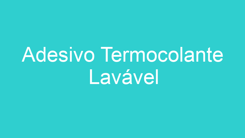 Adesivo Termocolante Lavável