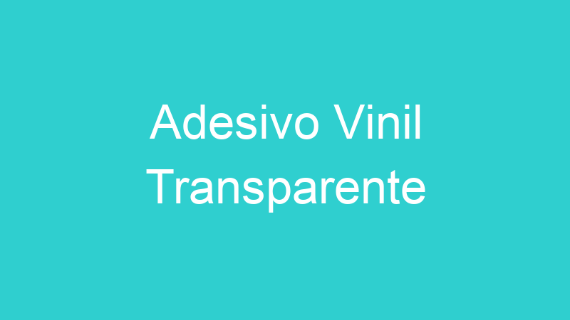 Adesivo Vinil Transparente