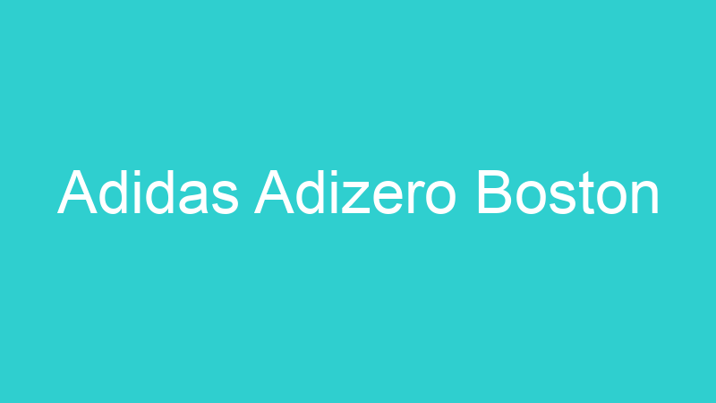 Adidas Adizero Boston