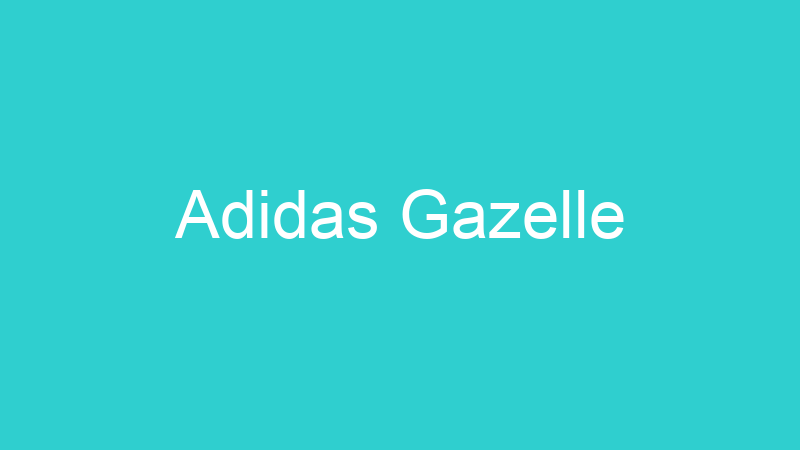 Adidas Gazelle