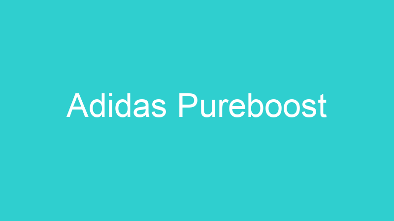 Adidas Pureboost