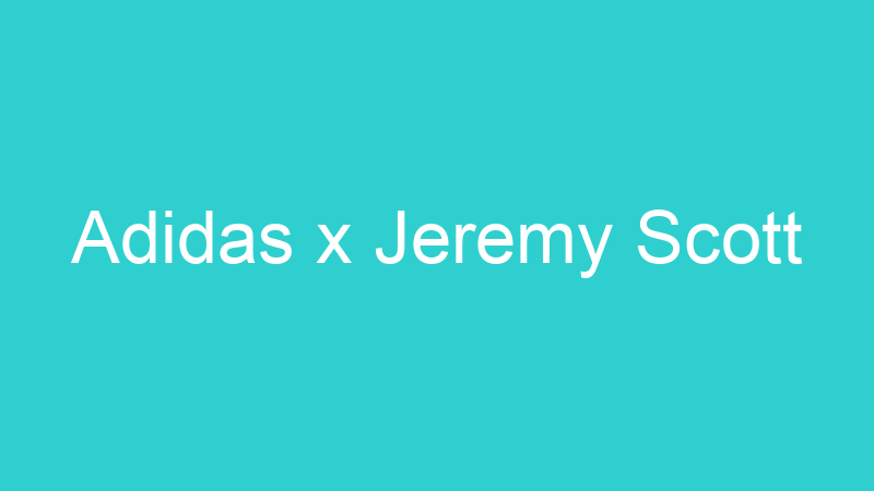 Adidas x Jeremy Scott