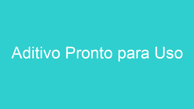 Aditivo Pronto para Uso