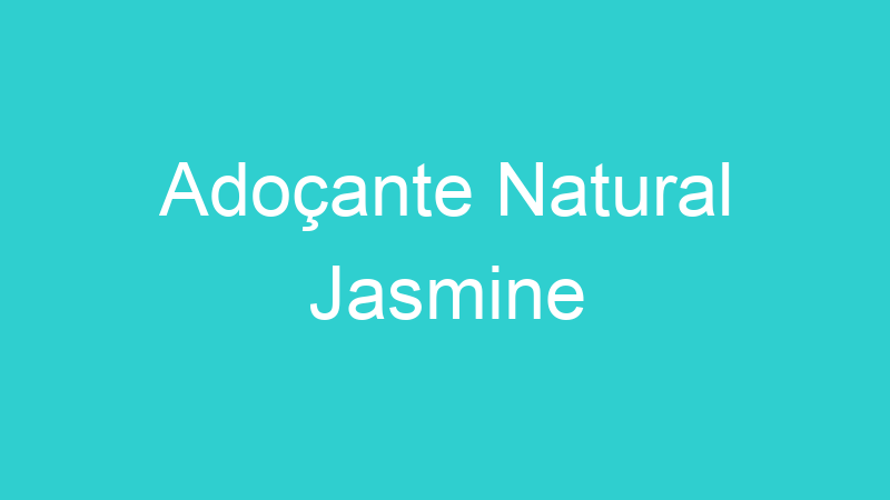 Adoçante Natural Jasmine