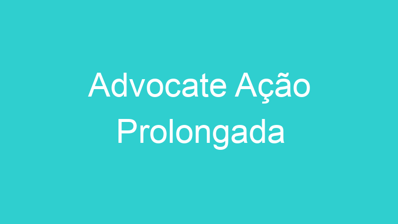 Advocate Ação Prolongada