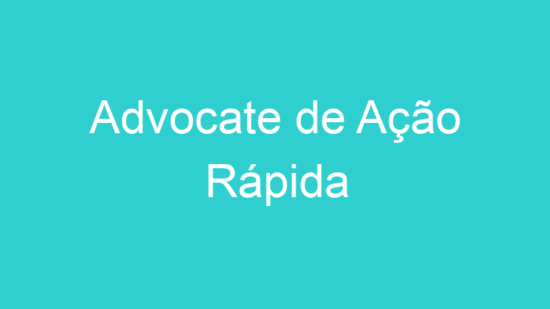 Advocate de Ação Rápida