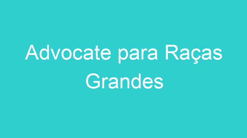 Advocate para Raças Grandes