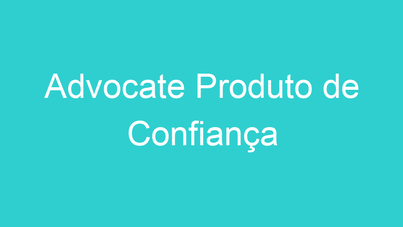 Advocate Produto de Confiança